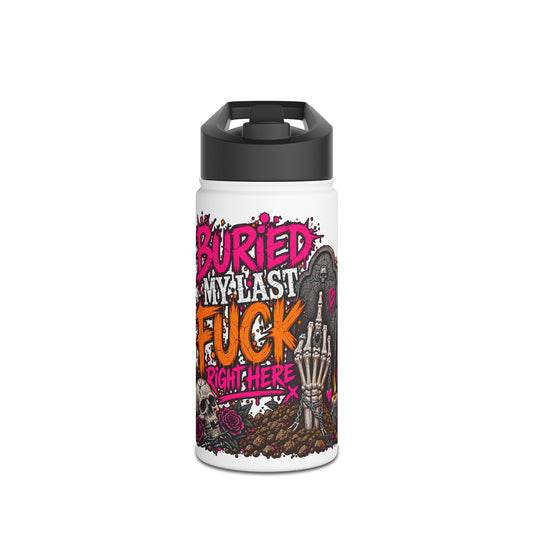 I Buried My Last Fuck Right Here Stainless Steel Water Bottle | Sarcastic Gothic Insulated Bottle by Subbin4Sanity