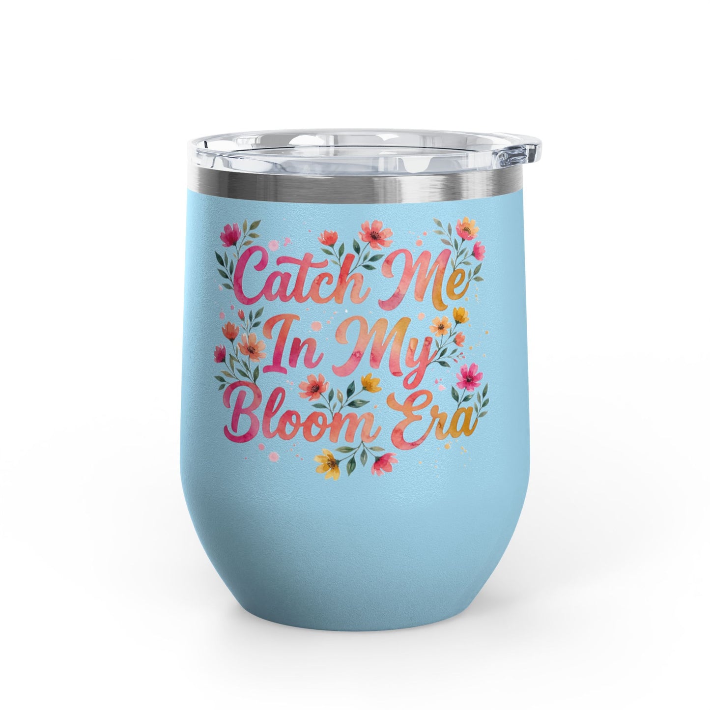 "Catch Me In My Bloom Era" - 12oz Insulated Wine Tumbler