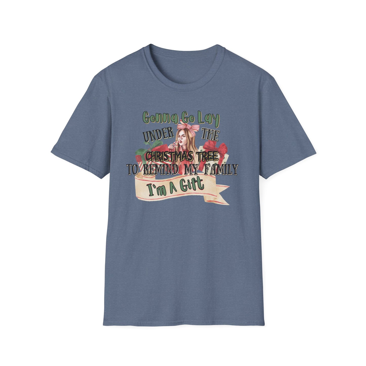 Christmas DTG Softstyle Tee "gunna go lay under the christmas tree and remind my family im a gift"