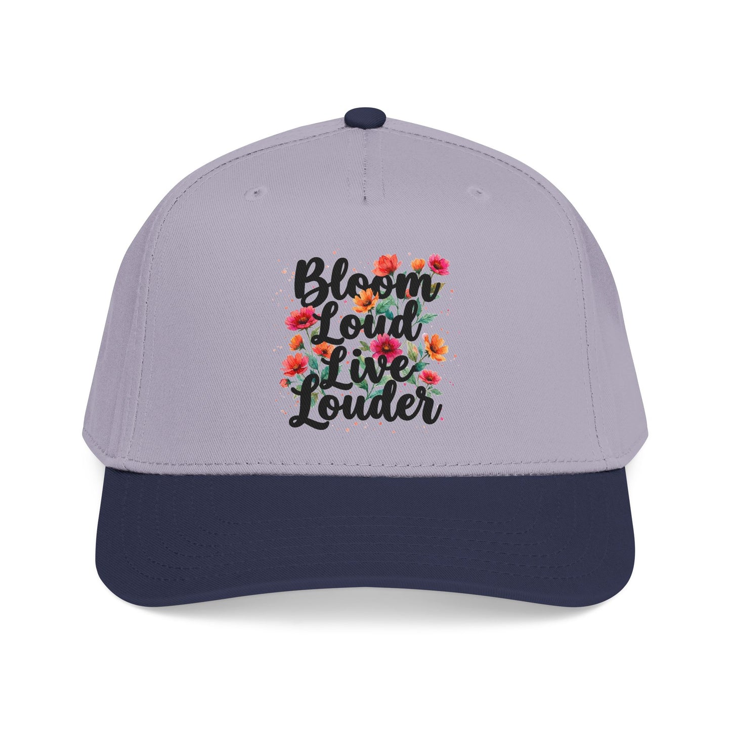 "Bloom Loud Live Louder" — Baseball Cap
