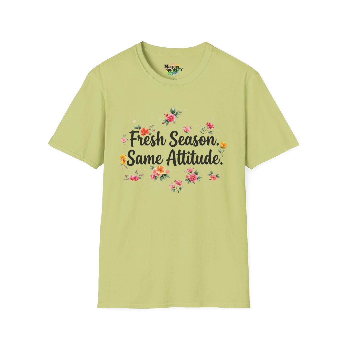 "Fresh Season Same Attitude" Unisex Soft Style T-Shirt