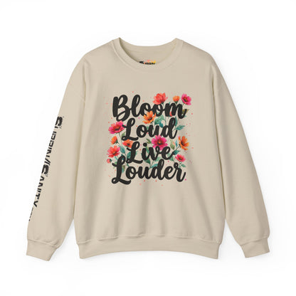 "Bloom Loud Live Louder" — Sweatshirt