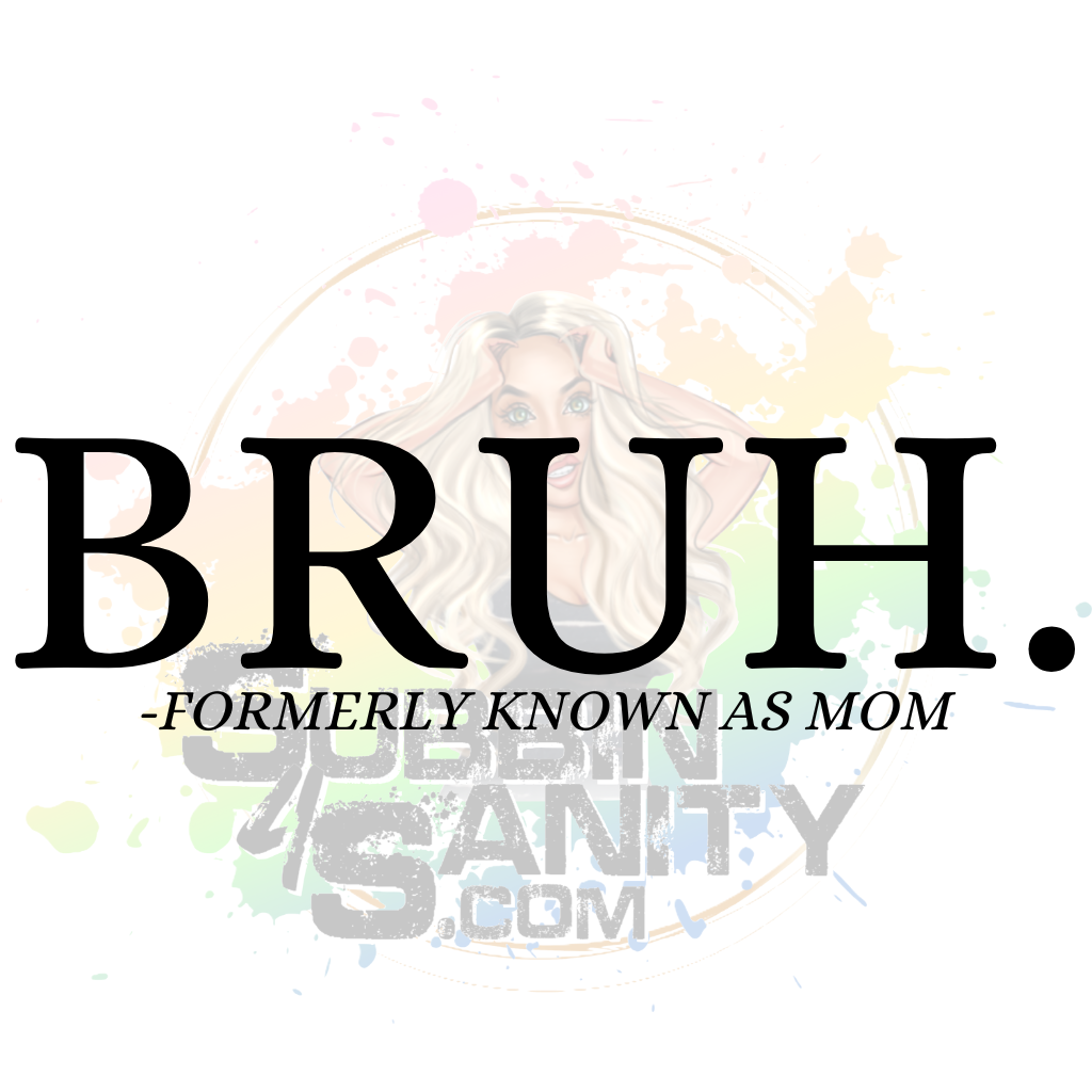 Digital Download | “BRUH… (Formerly Known As Mom)”, Funny Mom Life PNG, Sarcastic Sublimation Design for T-Shirts, Mugs & Tumblers