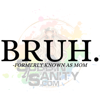Digital Download | “BRUH… (Formerly Known As Mom)”, Funny Mom Life PNG, Sarcastic Sublimation Design for T-Shirts, Mugs & Tumblers