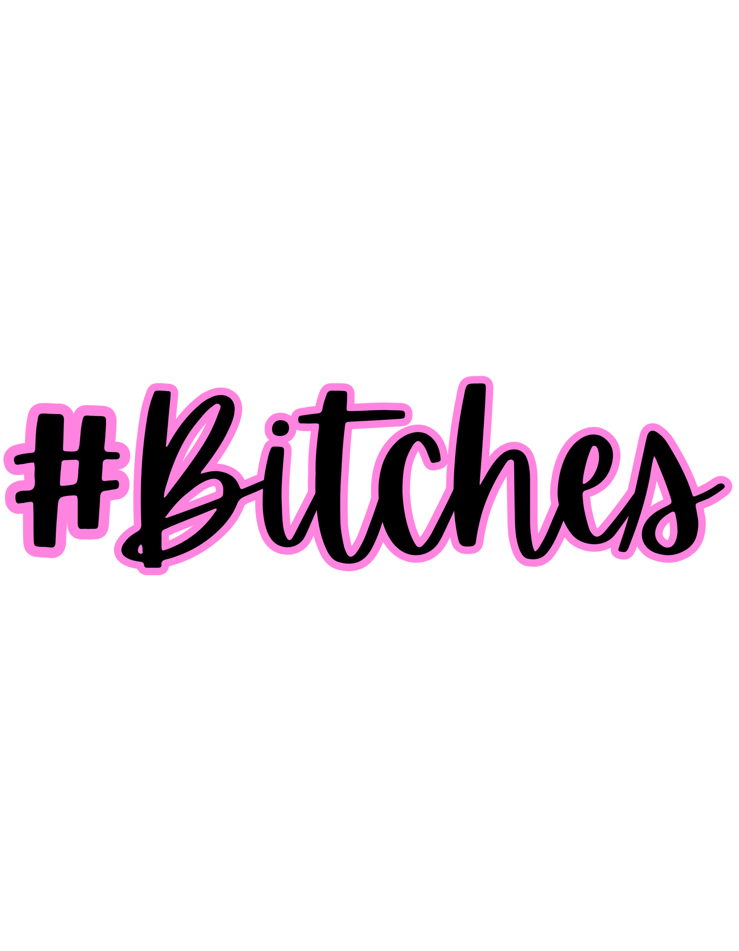 Text '#Bitches' with a pink hashtag with transparent background
