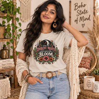 Even The Darkest Nights Make Something Bloom T-Shirt | Boho Floral Inspirational Tee by Subbin4Sanity