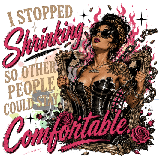 I Stopped Shrinking So Other People Could Stay Comfortable Original PNG Design By Subbin4Sanity