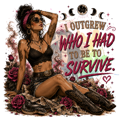 I Outgrew Who I Had To Be To Survive Original PNG Design By Subbin4Sanity