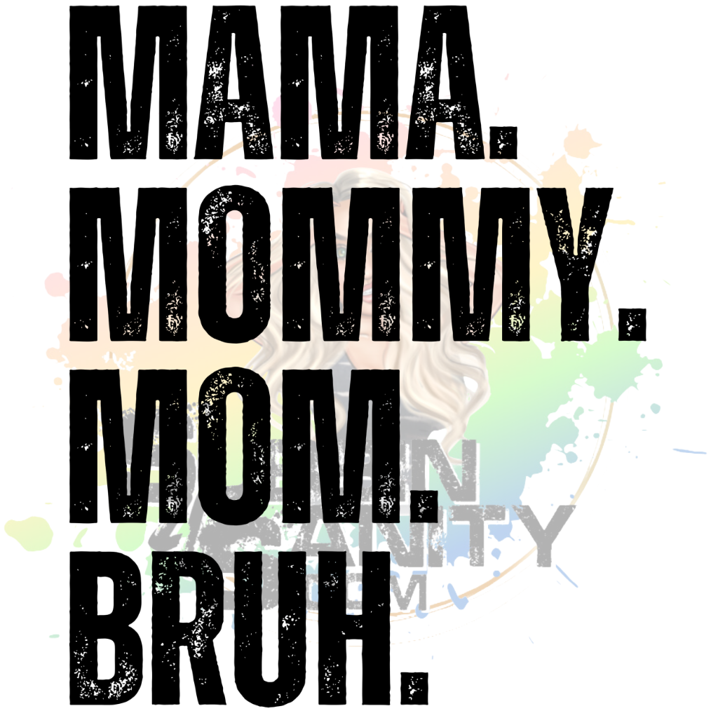 BRUH… Formerly Known As Mom Original PNG Design By Subbin4Sanity