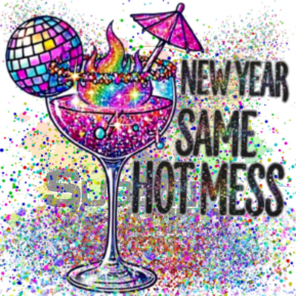 New Year Same Hot Mess Original PNG Design By Subbin4Sanity