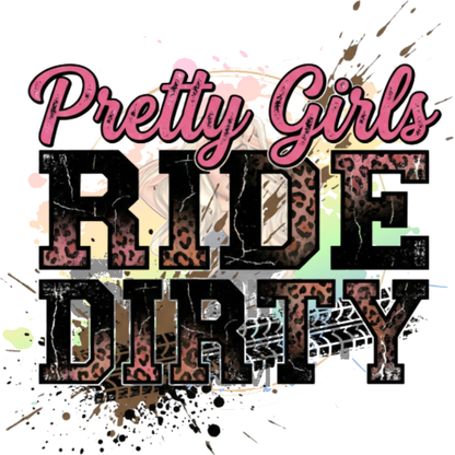 Pretty Girls Ride Dirty Original PNG Design By Subbin4Sanity