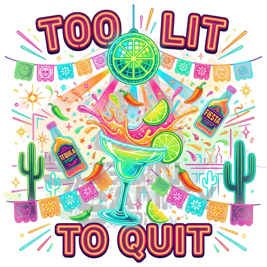 Too Lit To Quit Original PNG Design By Subbin4Sanity