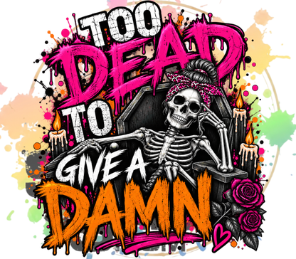 Too Dead To Give A Damn Original PNG Design By Subbin4Sanity